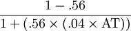 
\dfrac{1-.56}{1+\left(.56\times\left(.04\times\mbox{AT}\right)\right)}
